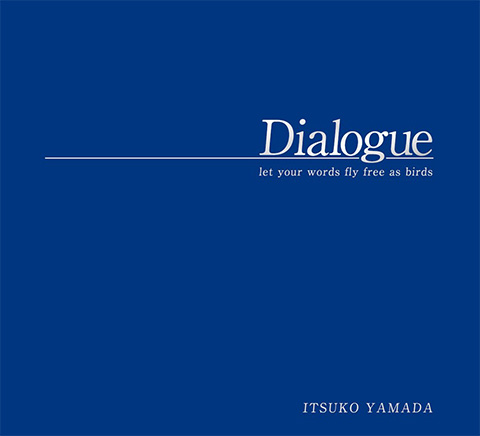 Dialogue by Itsuko Yamadalet your words fly free as birds